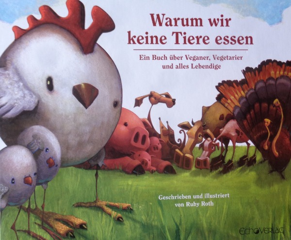 Roth, Warum wir keine Tiere essen