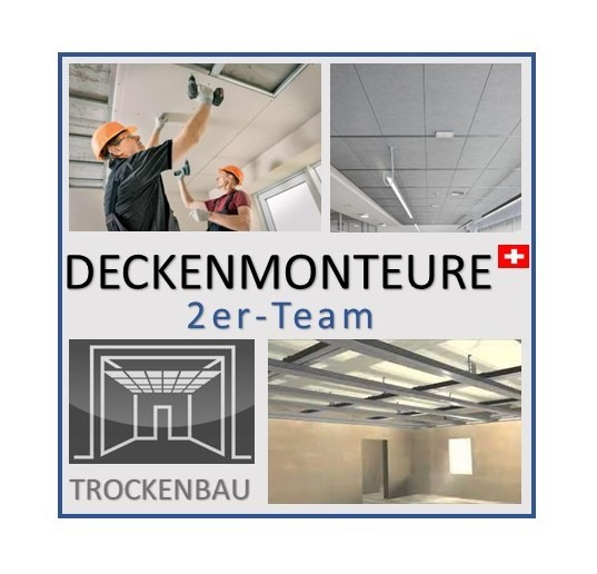 Deckenmonteure (2er-Team) CH-Kt. St. Gallen - per sofort